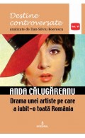 Anda Călugăreanu. Drama unei artiste pe care a iubit-o toată România